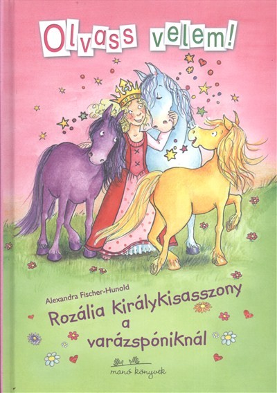Rozália királykisasszony a varázspóniknál /Olvass velem!