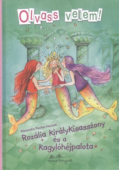 Rozália királykisasszony és a kagylóhéjpalota /Olvass velem!