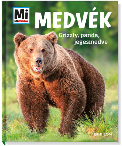 Medvék - Grizzly, panda, jegesmedve  Mi MICSODA