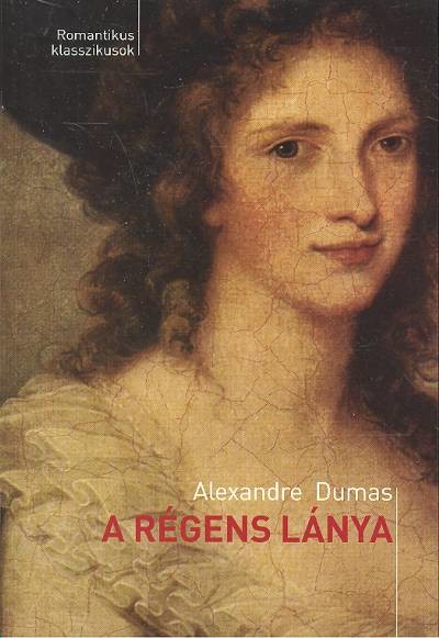 A régens lánya /Romantikus klasszikusok