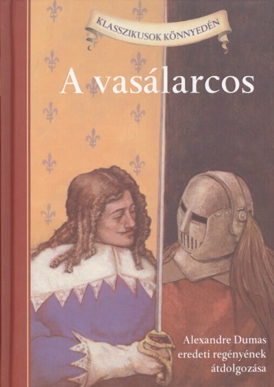 A vasálarcos /Klasszikusok könnyedén