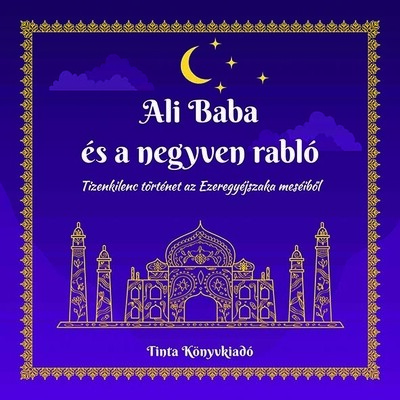 Ali Baba és a negyven rabló - Tizenkilenc történet az Ezeregyéjszaka meséiből