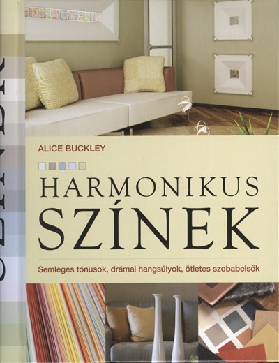 HARMONIKUS SZÍNEK /SEMLEGES TÓNUSOK, DRÁMAI HANGSÚLYOK, ÖTLETES SZOBABELSŐK