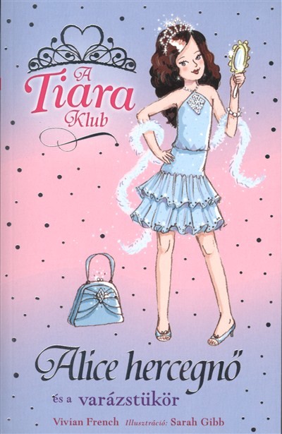 ALICE HERCEGNŐ ÉS A VARÁZSTÜKÖR /A TIARA KLUB 4.