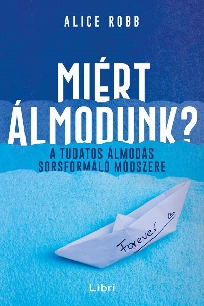 Miért álmodunk? - A tudatos álmodás sorsformáló módszere