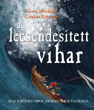 A lecsendesített vihar - Igaz történet arról, kicsoda Jézus valójában