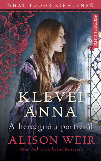 Klevei Anna - A hercegnő a portréról - Hat Tudor királyné