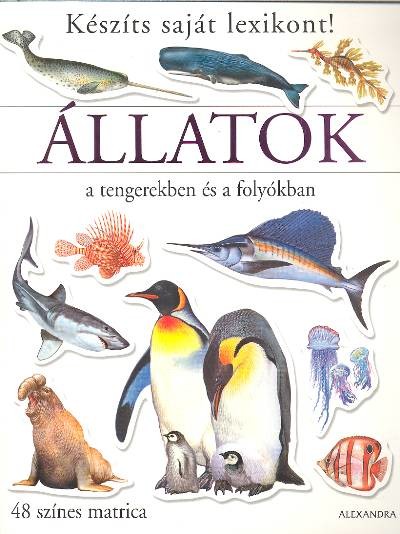 ÁLLATOK A TENGEREKBEN ÉS A FOLYÓKBAN /KÉSZÍTS SAJÁT LEXIKONT!