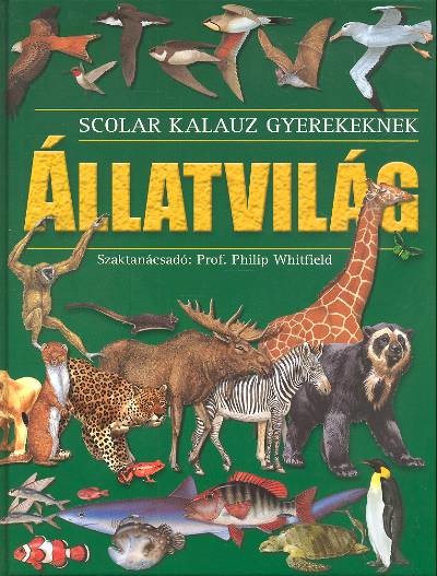 ÁLLATVILÁG /SCOLAR KALAUZ GYEREKEKNEK