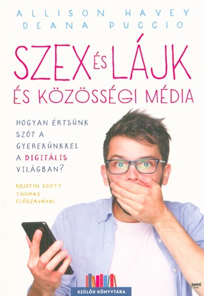 Szex és lájk és közösségi média /Hogyan értsünk szót a gyerekünkkel a digitális világban?