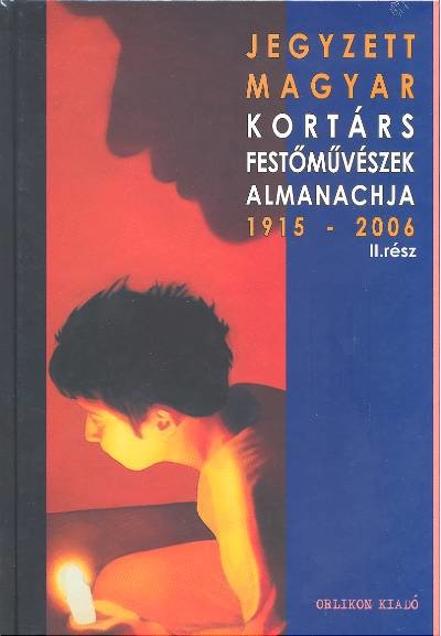 JEGYZETT MAGYAR FESTŐMŰVÉSZEK ÉS KORTÁRS FESTŐMŰVÉSZEK ALMANACHJA (1-2.)
