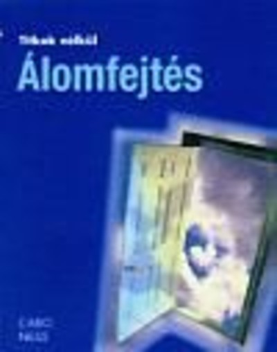 ÁLOMFEJTÉS /TITKOK NÉLKÜL