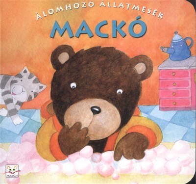 ÁLOMHOZÓ ÁLLATMESÉK: MACKÓ