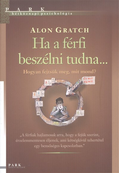 Ha a férfi beszélni tudna... - Hogyan fejtsük meg, mit mond? /Hétköznapi pszichológia