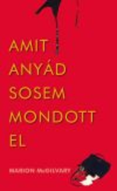AMIT ANYÁD SOSEM MONDOTT EL