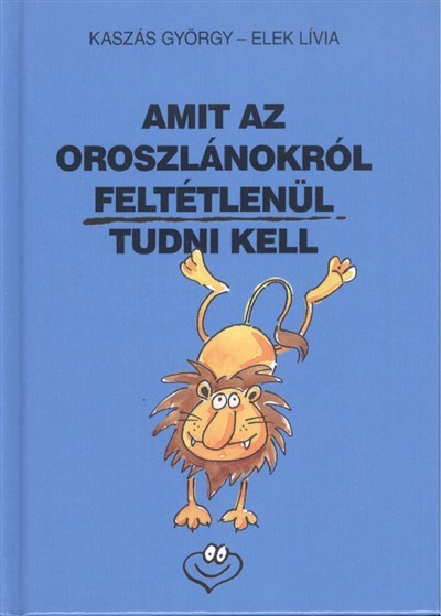 AMIT AZ OROSZLÁNOKRÓL FELTÉTLENÜL TUDNI KELL