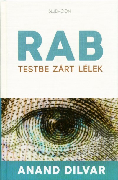 RAB -TESTBE ZÁRT LÉLEK /A KÖNYV A REGÉNY MAGYAR ÉS ANGOL VÁLTOZATÁT IS TARTALMAZZA