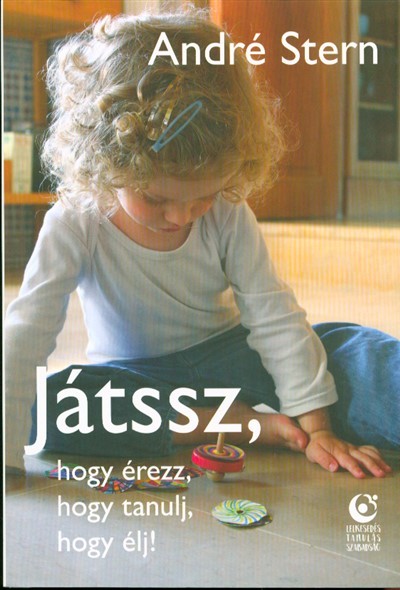 Játssz, hogy érezz, hogy tanulj, hogy élj!