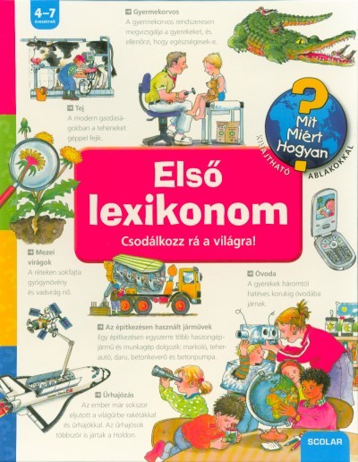 Első lexikonom - Csodálkozz rá a világra! /Mit? Miért? Hogyan?