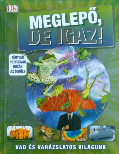 Meglepő, de igaz! /Vad és varázslatos világunk