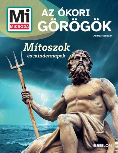 Az ókori görögök - Mítoszok és mindennapok - Mi MICSODA Új generáció