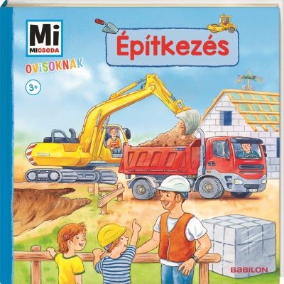 Építkezés - Mi MICSODA Ovisoknak