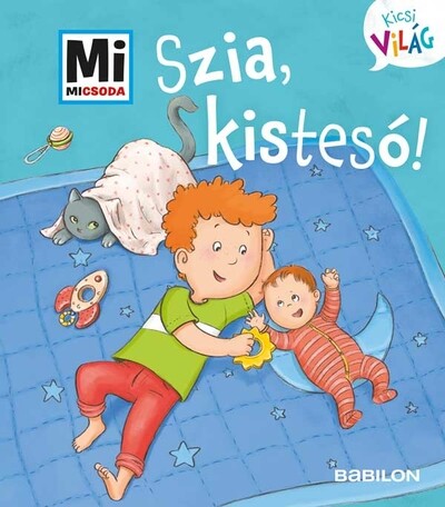 Szia, kistesó! - Mi MICSODA Kicsi világ 6.