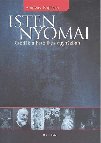 ISTEN NYOMAI /CSODÁK A KATOLIKUS EGYHÁZBAN