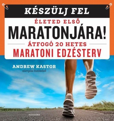 Készülj fel életed első maratonjára! - Átfogó 20 hetes maratoni edzésterv