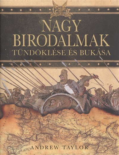 NAGY BIRODALMAK TÜNDÖKLÉSE ÉS BUKÁSA