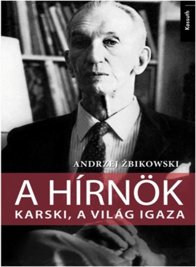 A HÍRNÖK /KARSKI, A VILÁG IGAZA