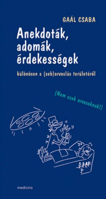 Anekdoták, adomák, érdekességek különösen a (seb)orvoslás területéről