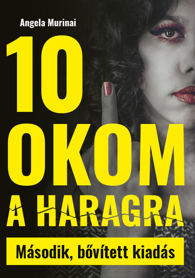 10 okom a haragra - Nőnek lenni egy macsó világban (2. kiadás)