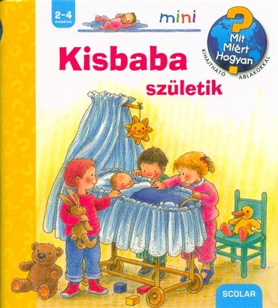 Kisbaba születik /Mit? Miért? Hogyan? - Scolar mini 37.