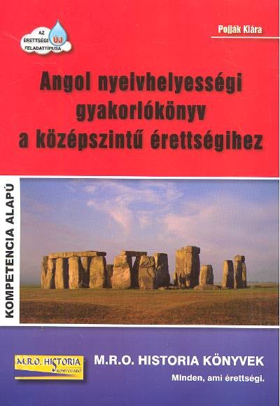 ANGOL NYELVHELYESSÉGI GYAKORLÓKÖNYV A KÖZÉPSZINTŰ ÉRETTSÉGIHEZ /KOMPETENCIA ALAPÚ