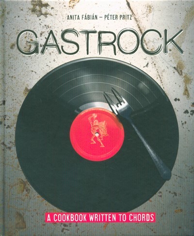Gastrock - A Cookbook Written to Chords (angol)