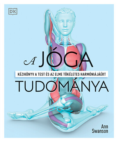 A jóga tudománya - Kézikönyv a test és az elme tökéletes harmóniájáért (új kiadás)
