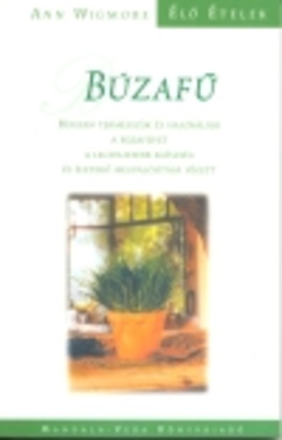 BÚZAFŰ /ÉLŐ ÉTELEK