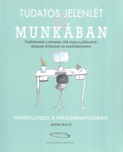 Tudatos jelenlét a munkában /Mindfulness a mindennapokban