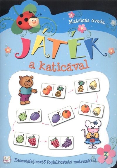 Játék a katicával 3. /Készségfejlesztő foglalkoztató matricákkal