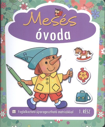 MESÉS ÓVODA 1. /FOGLALKOZTATÓ ÚJRARAGASZHATÓ MATRICÁKKAL