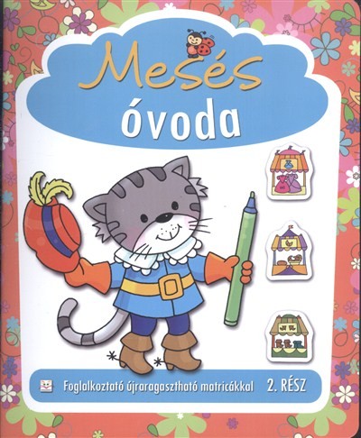 Mesés óvoda 2. /Foglalkoztató újraragasztható matricákkal