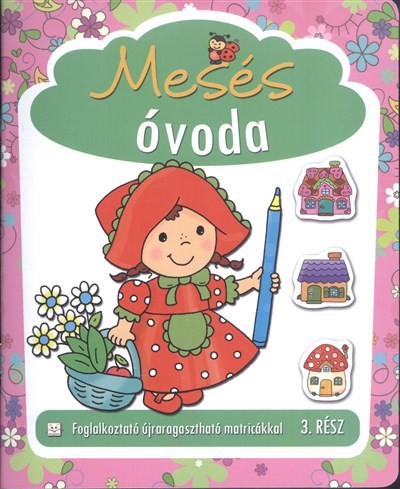 Mesés óvoda 3. /Foglalkoztató újraragasztható matricákkal