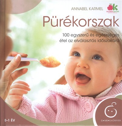 Pürékorszak /100 egyszerű és egészséges étel az elválasztás időszakára