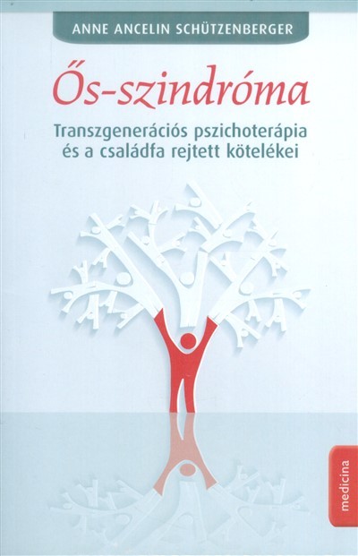 Ős-szindróma /Transzgenerációs pszichoterápia és a családfa rejtett kötelékei
