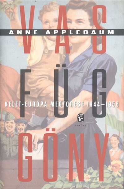 Vasfüggöny /Kelet-európa megtörése 1944-1956.
