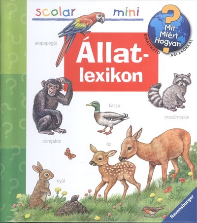 Állatlexikon /Mit? Miért? Hogyan? /Scolar mini