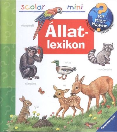 Állatlexikon /Mit? Miért? Hogyan? /Scolar mini