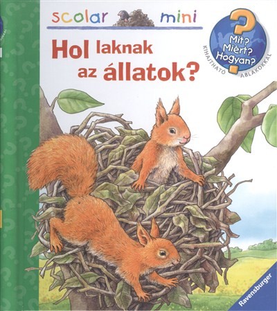 Hol laknak az állatok /Mit? Miért? Hogyan? - Scolar mini 22.