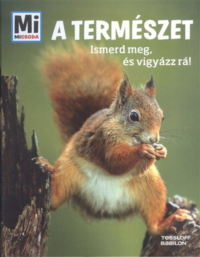 A természet - Ismerd meg, és vigyázz rá! /Mi Micsoda